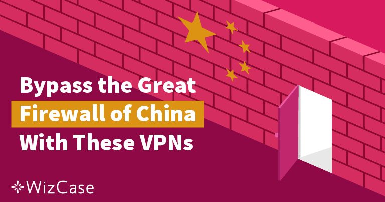 3 Best VPNs for China That Still Work in 2023 (Tested Daily)