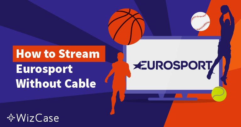 4 Steps to Stream Eurosport Without Cable (Updated 2026)