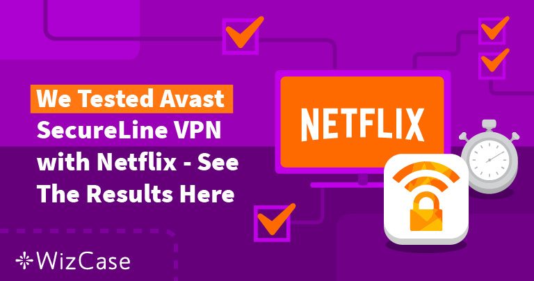 Does Netflix Work With Avast Secureline VPN? Tested 2025