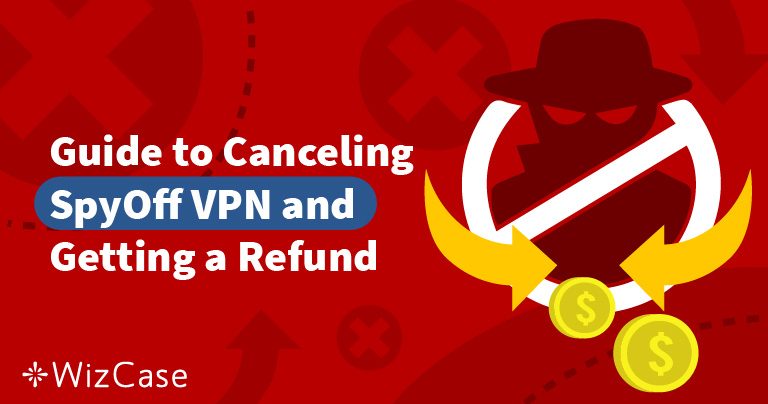 How to Cancel SpyOFF VPN and Get a Refund (Updated 2025)