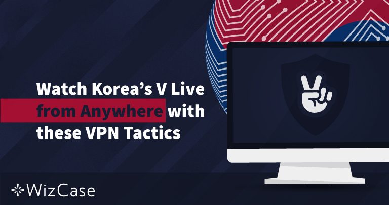 Watch Korea’s V Live from Anywhere with these VPN Tips