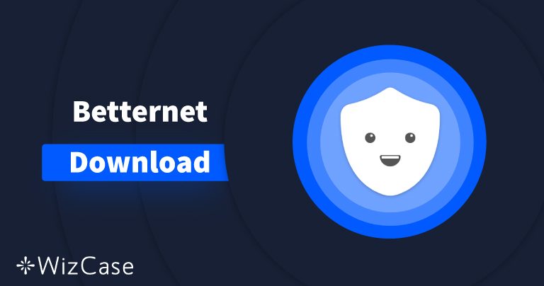 Download Betternet (Newest Version) on Desktop and Mobile