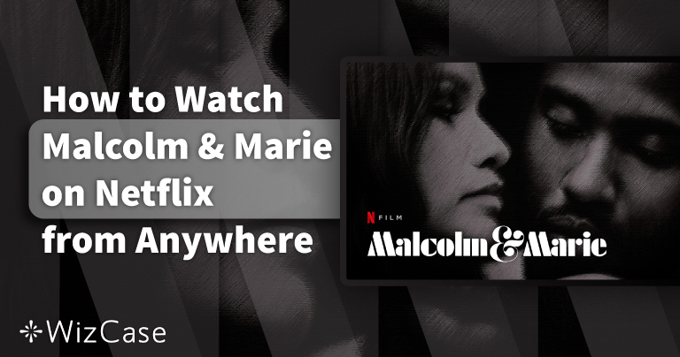 How to Watch Malcolm & Marie From Anywhere in 2025