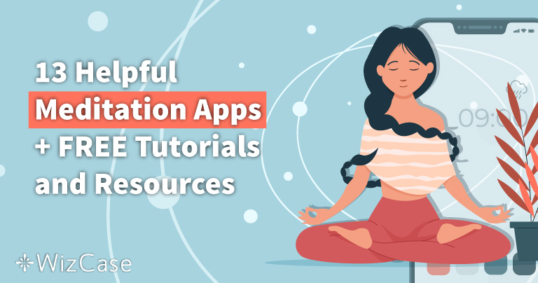 13 Helpful Meditation Apps for 2026 + FREE Tutorials & Resources